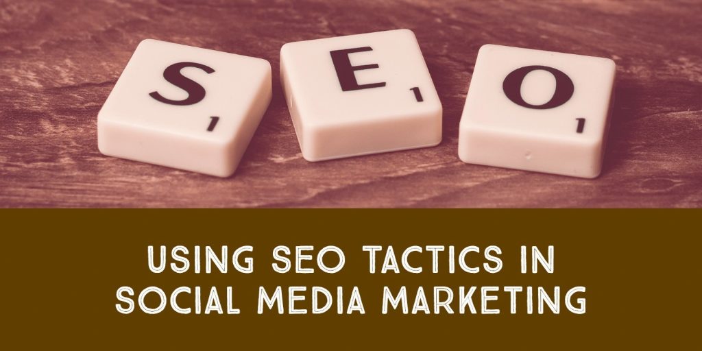 3 Tactics to Improve Your SEO Using Social Media - Social media marketing