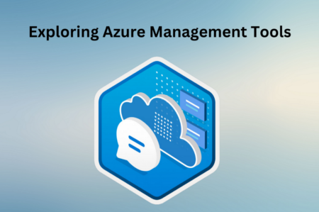 Exploring Azure Management Tools - IT Software companies in Bangalore
